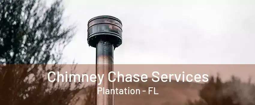 Chimney Chase Services Plantation - FL