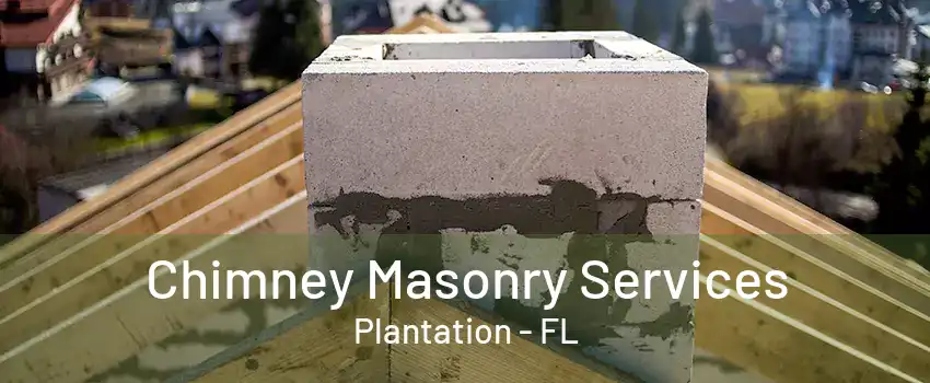 Chimney Masonry Services Plantation - FL