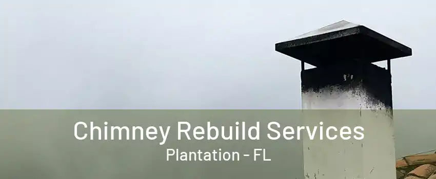 Chimney Rebuild Services Plantation - FL