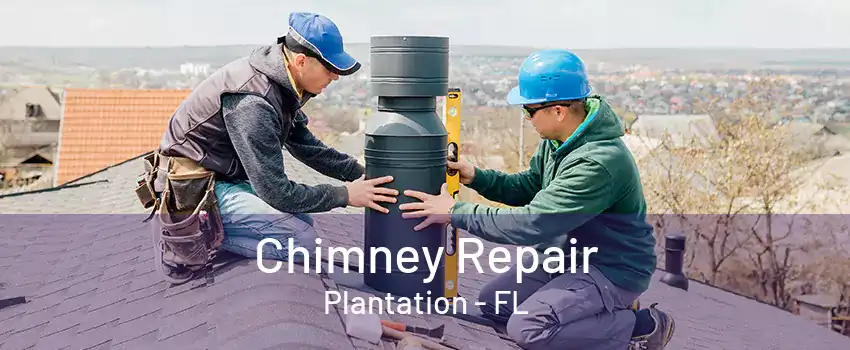 Chimney Repair Plantation - FL