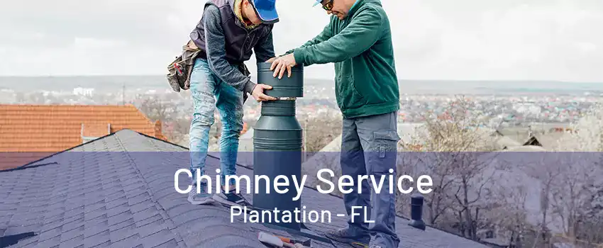 Chimney Service Plantation - FL