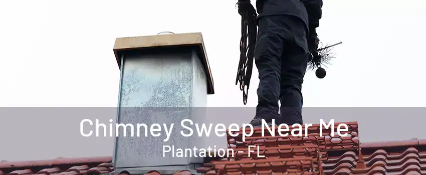 Chimney Sweep Near Me Plantation - FL