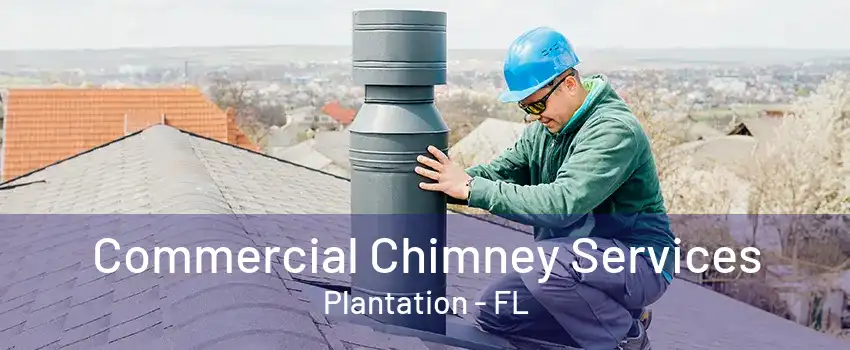 Commercial Chimney Services Plantation - FL