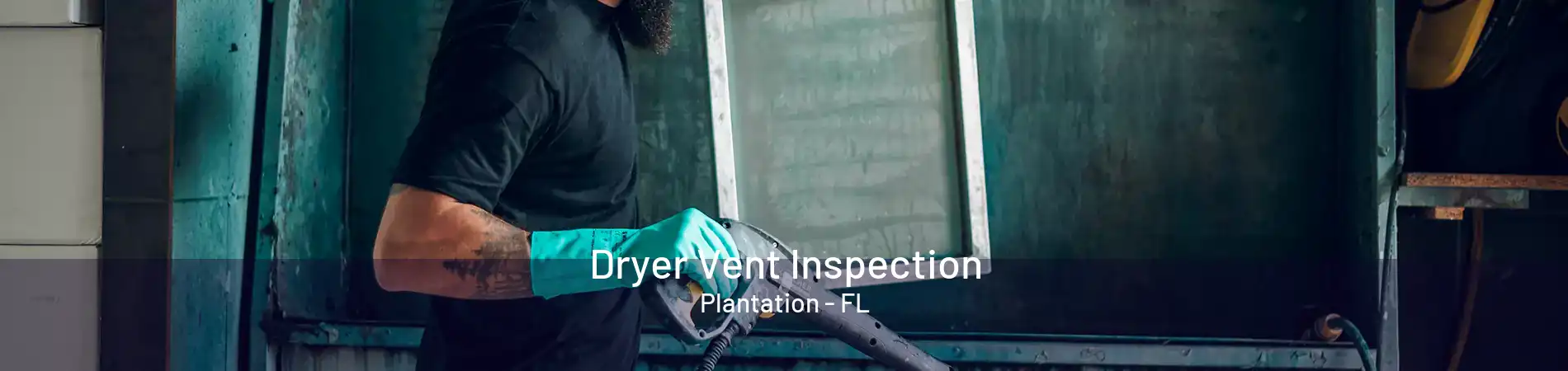 Dryer Vent Inspection Plantation - FL