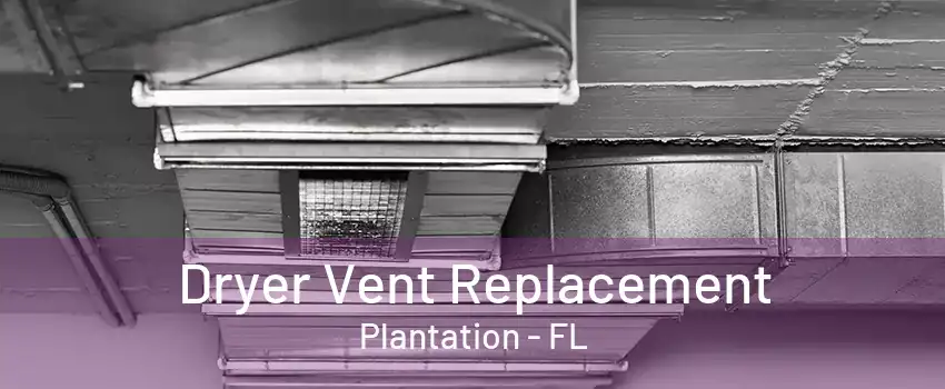 Dryer Vent Replacement Plantation - FL