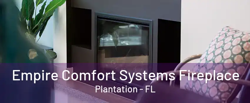 Empire Comfort Systems Fireplace Plantation - FL