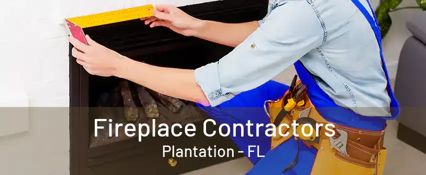 Fireplace Contractors Plantation - FL