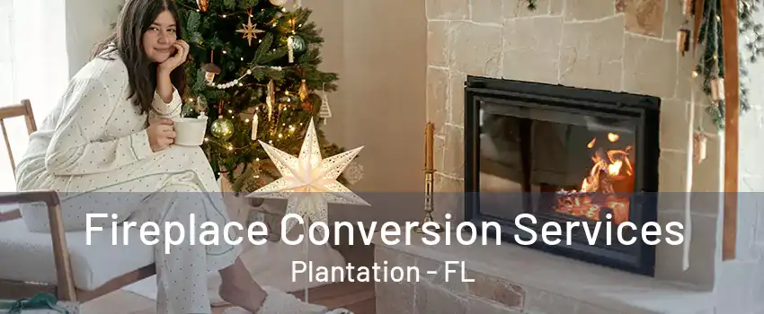 Fireplace Conversion Services Plantation - FL