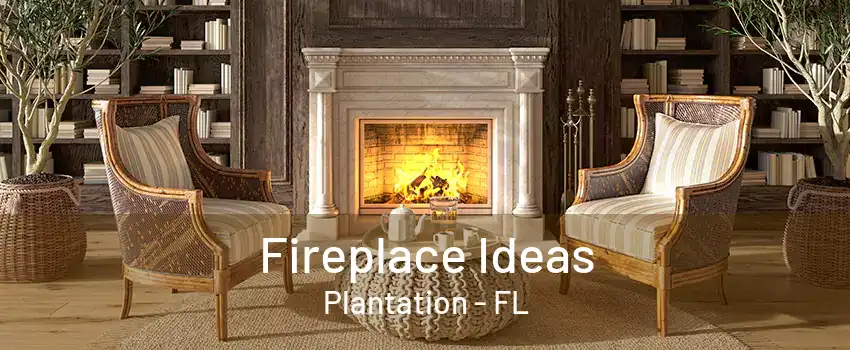 Fireplace Ideas Plantation - FL