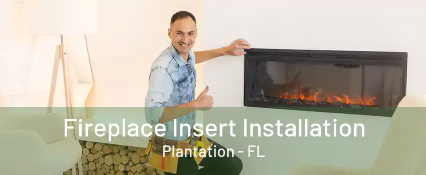 Fireplace Insert Installation Plantation - FL