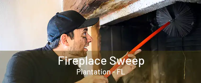 Fireplace Sweep Plantation - FL