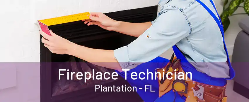 Fireplace Technician Plantation - FL