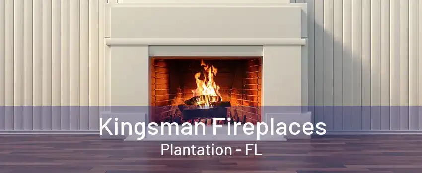 Kingsman Fireplaces Plantation - FL