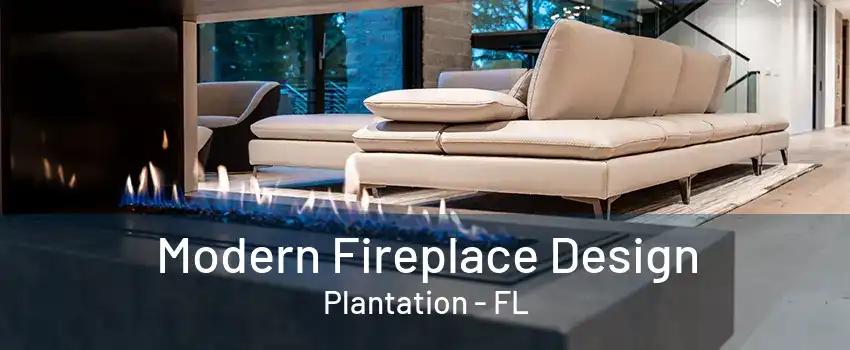 Modern Fireplace Design Plantation - FL