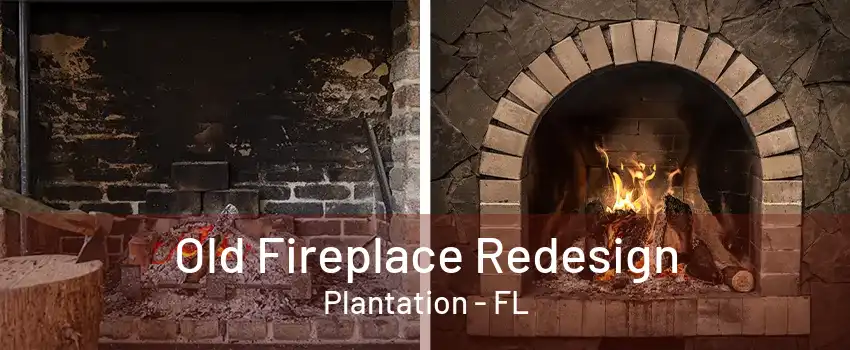 Old Fireplace Redesign Plantation - FL