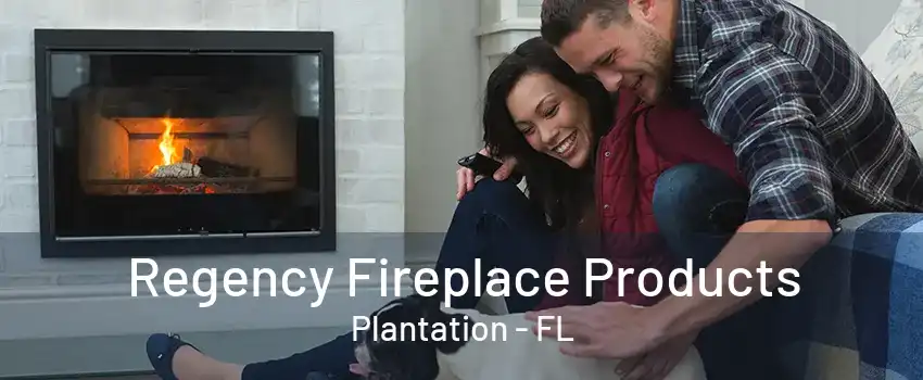 Regency Fireplace Products Plantation - FL