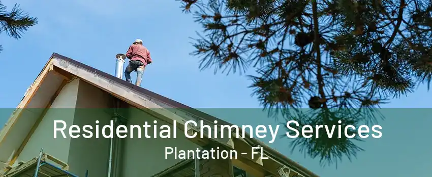 Residential Chimney Services Plantation - FL