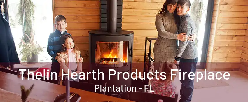 Thelin Hearth Products Fireplace Plantation - FL