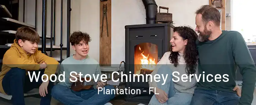 Wood Stove Chimney Services Plantation - FL